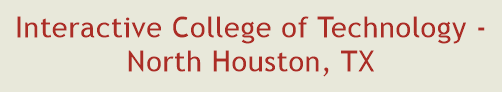 Interactive College of Technology - North Houston, TX